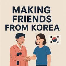 Making friends with Koreans